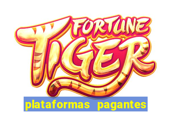 plataformas pagantes fortune tiger